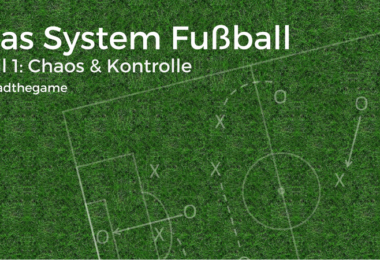 Das System Fußball: Chaos & Kontrolle